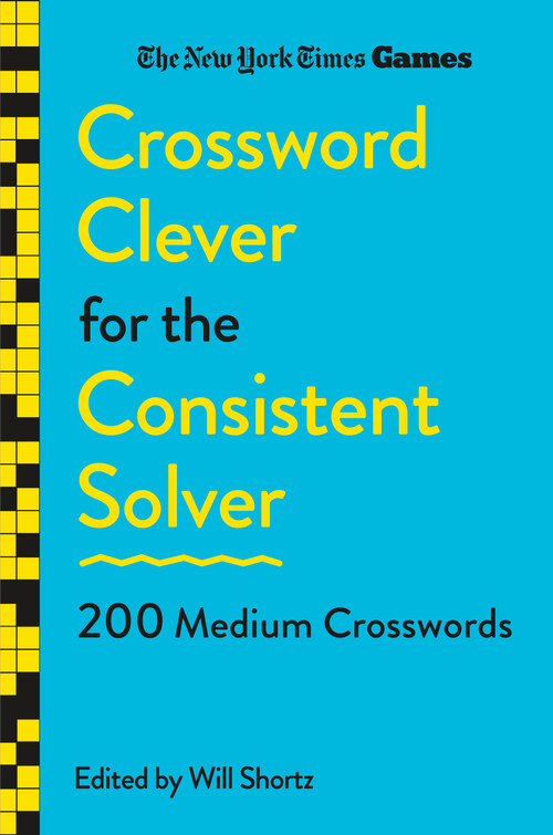 New York Times Games Crossword Clever for the Consistent Solver (200 Medium Crosswords) by The New York Times, Will Shortz, 9781250392725