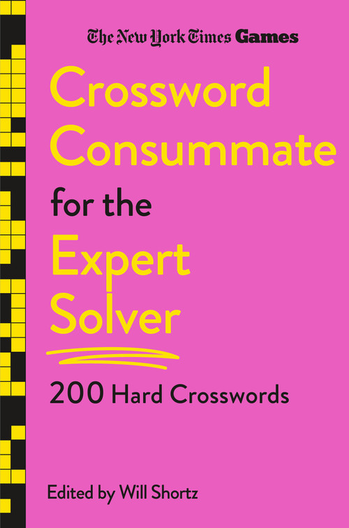 New York Times Games Crossword Consummate for the Expert Solver (200 Hard Crosswords) by The New York Times, Will Shortz, 9781250392732