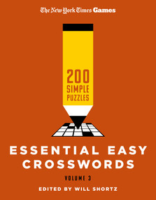 New York Times Games Essential Easy Crosswords Volume 3 (200 Simple Puzzles) by The New York Times, Will Shortz, 9781250392701
