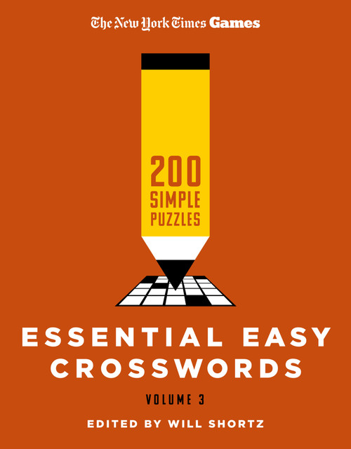 New York Times Games Essential Easy Crosswords Volume 3 (200 Simple Puzzles) by The New York Times, Will Shortz, 9781250392701
