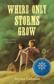 Where Only Storms Grow (A Novel About the Dust Bowl) by Alyssa Colman, 9780374392789