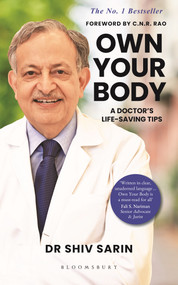 Own Your Body (A Doctor's Life-saving Tips) by Dr. Shiv K Sarin, 9789356400313
