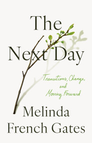 The Next Day (Transitions, Change, and Moving Forward) by Melinda French Gates, 9781250378651