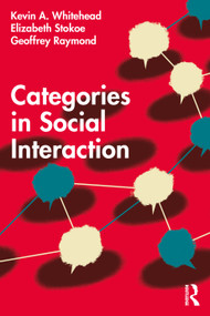 Categories in Social Interaction by Kevin A. Whitehead, Elizabeth Stokoe, Geoffrey Raymond, 9780367637651