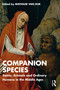 Companion Species (Saints, Animals and Ordinary Humans in the Middle Ages) by Mathilde van Dijk, 9781032764436