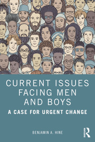 Current Issues Facing Men and Boys (A Case for Urgent Change) by Benjamin A. Hine, 9781032709321