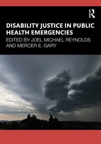 Disability Justice in Public Health Emergencies by Joel Michael Reynolds, Mercer E. Gary, 9781032820330