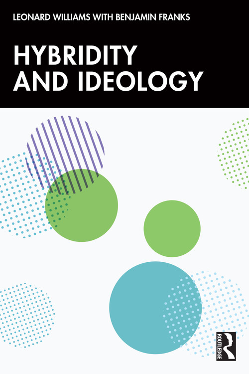 Hybridity and Ideology by Leonard Williams, Benjamin Franks, 9780367691486