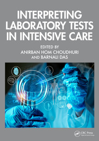 Interpreting Laboratory Tests in Intensive Care by Anirban Hom Choudhuri, Barnali Das, 9781032583532