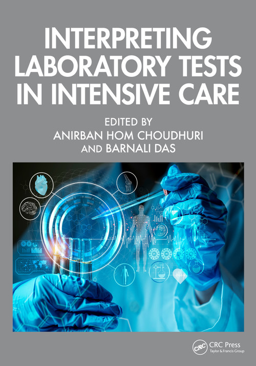 Interpreting Laboratory Tests in Intensive Care by Anirban Hom Choudhuri, Barnali Das, 9781032583532