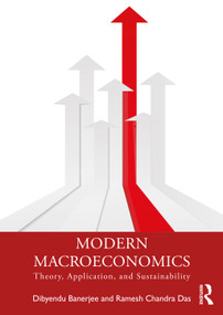 Modern Macroeconomics (Theory, Application, and Sustainability) by Dibyendu Banerjee, Ramesh Chandra Das, 9781032817361
