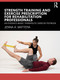 Strength Training and Exercise Prescription for Rehabilitation Professionals (An Evidence-based, Therapeutic Exercise Textbook) by Jenna A. Mattera, 9781638221173