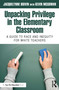 Unpacking Privilege in the Elementary Classroom (A Guide to Race and Inequity for White Teachers) by Jacquelynne Boivin, Kevin McGowan, 9781032491219