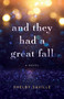 And They Had a Great Fall (A Novel) by Shelby Saville, 9781647428464