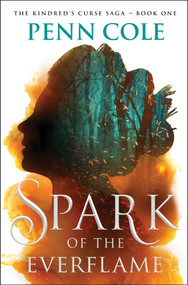 Spark of the Everflame (A Novel) by Penn Cole, 9781668085721