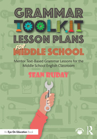 Grammar Toolkit Lesson Plans for Middle School (Mentor Text-Based Grammar Lessons for the Middle School English Classroom) by Sean Ruday, 9781032737980