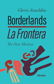 Borderlands / La Frontera, 5th Edition (The New Mestiza 5th Edition) by Gloria Anzaldúa, 9781951874025