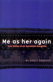 Me as Her Again (True Stories of an Armenian Daughter) by Nancy Agabian, 9781879960794