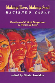 Making Face, Making Soul/Haciendo Caras (Creative and Critical Perspectives of Feminists of Color) by Gloria Anzaldúa, 9781879960107
