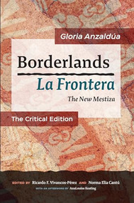 Borderlands / La Frontera: The Critical Edition (The New Mestiza: The Critical Edition) by Gloria Anzaldúa, Ricardo F. Vivancos-Pérez, 9781879960954