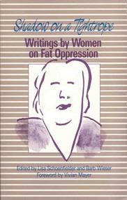 Shadow on a Tightrope (Writings by Women on Fat Oppression) by Lisa Schoenfielder, Barb Wieser, 9781879960244