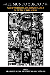 El Mundo Zurdo 7 (Selected Works from the 2018 Meeting of The Society for the Study of Gloria Anzaldúa) by Sara A. Ramírez, Larissa M. Mercado-López, 9781879960992
