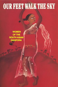 Our Feet Walk the Sky (Women of the South Asian Diaspora) by WOSAD, 9781879960329