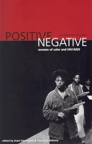 Positive/Negative (Women of Color and HIV/AIDS: A Collection of Plays) by Imani Harrington, Chyrell Bellamy, 9781879960657