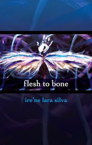 flesh to bone by ire'ne lara silva, 9781879960886
