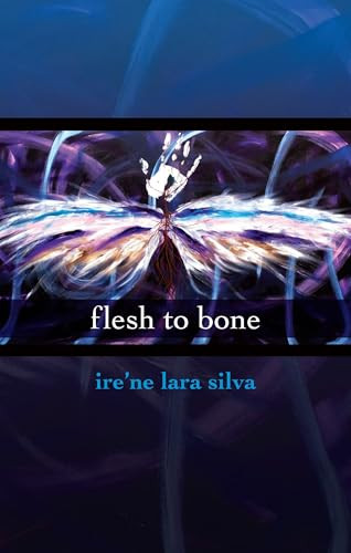 flesh to bone by ire'ne lara silva, 9781879960886