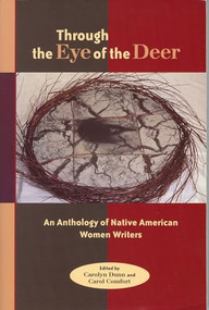 Through the Eye of the Deer (An Anthology of Native American Women Writers) by Carolyn Dunn, Carol Comfort, 9781879960589