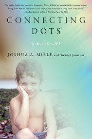 Connecting Dots (A Blind Life) by Joshua A. Miele, Wendell Jamieson, 9780306832789