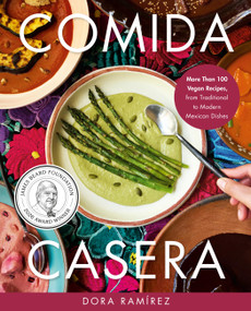 Comida Casera (More Than 100 Vegan Recipes, from Traditional to Modern Mexican Dishes) by Dora Ramírez, 9780306832819