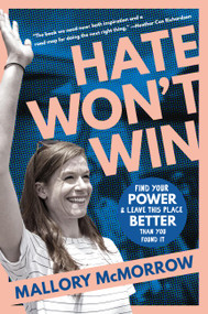 Hate Won't Win (Find Your Power and Leave This Place Better Than You Found It) by Mallory McMorrow, 9780306835407