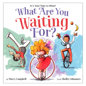What Are You Waiting For? by Marcy Campbell, Shelley Johannes, 9780316214247