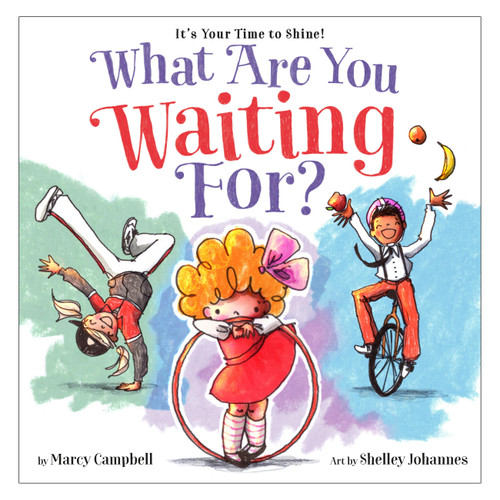 What Are You Waiting For? by Marcy Campbell, Shelley Johannes, 9780316214247