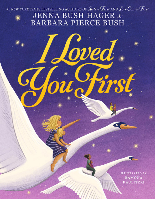 I Loved You First by Jenna Bush Hager, Barbara Pierce Bush, Ramona Kaulitzki, 9780316525299
