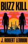 Buzz Kill - 9780316551403 by J. Robert Lennon, 9780316551403