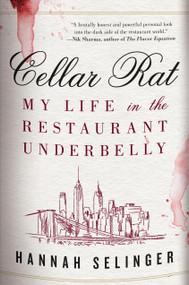 Cellar Rat (My Life in the Restaurant Underbelly) by Hannah Selinger, 9780316570770