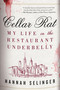Cellar Rat (My Life in the Restaurant Underbelly) by Hannah Selinger, 9780316570770