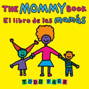 The Mommy Book / El libro de las mamás (Bilingual Edition) by Todd Parr, 9780316572477