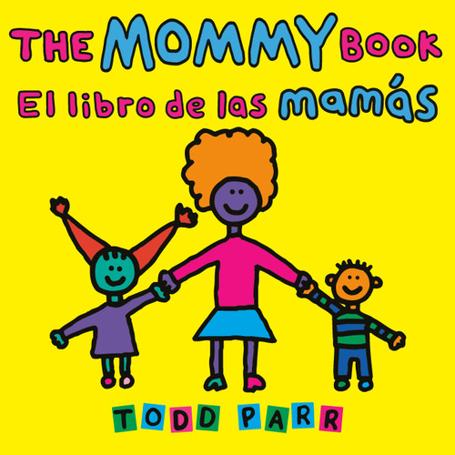 The Mommy Book / El libro de las mamás (Bilingual Edition) by Todd Parr, 9780316572477