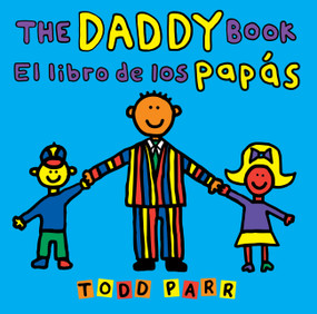 The Daddy Book / El libro de los papás (Bilingual Edition) by Todd Parr, 9780316572484