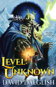 Level: Unknown (An Epic LitRPG Adventure) by David Dalglish, 9780316586825