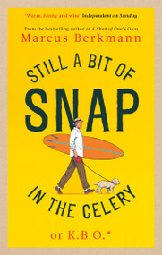 Still a Bit of Snap in the Celery - 9780349145495 by Marcus Berkmann, 9780349145495