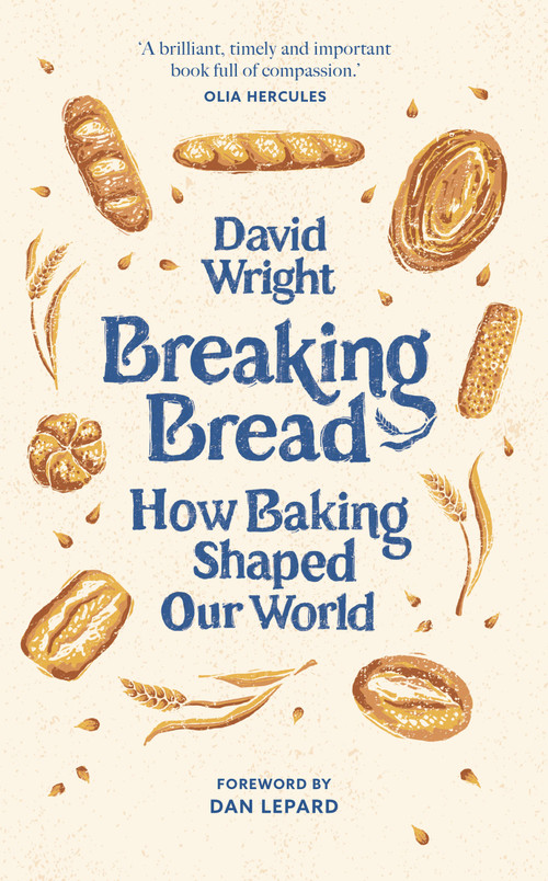 Breaking Bread (How Baking Shaped Our World) by David Wright, 9780711294882