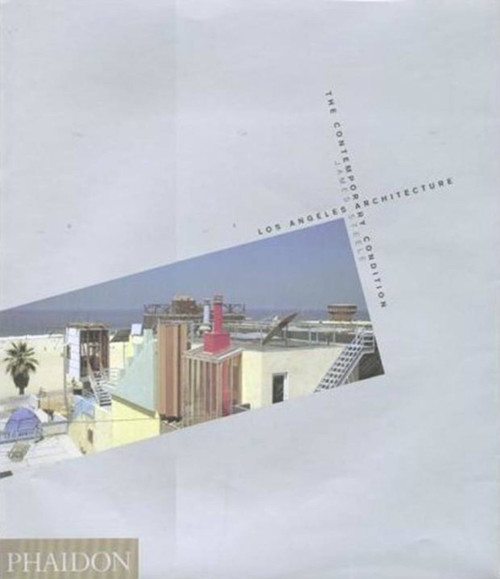 Los Angeles Architecture (The Contemporary Condition) by James Steele, 9780714837567