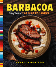 Barbacoa (The Heart of Tex-Mex Barbecue) by Brandon Hurtado, 9780760392737