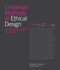 Universal Methods of Ethical Design (100 Ways to Become More Ethically Aware, Responsible, and Active in Your Design Work) by Sai Shruthi Chivukula, Colin Gray, 9780760393086