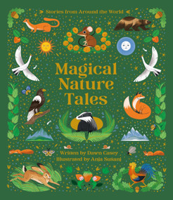 Magical Nature Tales (Stories from Around the World) by Dawn Casey, Anja Sušanj, 9780762489275